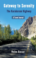 Gateway to Serenity The Karakoram Highway