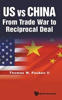 Us Vs China: From Trade War To Reciprocal Deal