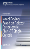 Novel Devices Based on Relaxor Ferroelectric Pmn-PT Single Crystals