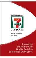 Success of 7-Eleven Japan, The: Discovering the Secrets of the World's Best-Run Convenience Chain Stores