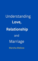 Understanding Love, Relationship and Marriage