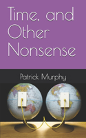 Time, and Other Nonsense