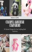 Colorful Amigurumi Companions