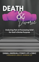 Death & Divorce: Enduring Pain & Processing Grief for God's Divine Purpose