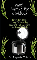 Maxi Instant Pot Cookbook