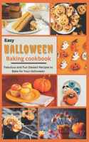 Easy Halloween Baking Cookbook: Fabulous and Fun Dessert Recipes to Bake for Your Halloween