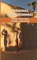 Personal Transforming: Mindsight The New Science Of Personal Transformation: Personality Transformation