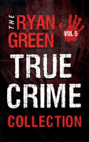 Ryan Green True Crime Collection