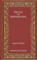The Tale of Ferdinand Frog - Large Print Edition