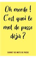 Oh merde !? C'est quoi le mot de passe déjà ?