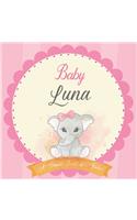 Baby Luna A Simple Book of Firsts: First Year Baby Book a Perfect Keepsake Gift for All Your Precious First Year Memories