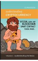 Understanding cryptocurrency: Bitcoin, Libra, Xrp, Blockchain, Smart Contract, Token, Miner...(1 Understanding the Basics)