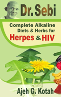 Dr. Sebi: Complete Alkaline Diets & Herbs for Herpes & HIV