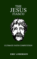 The Jesus Fiasco: ultimate faith competition