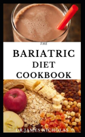 Bariatric Diet Cookbook: Dietary Guidance and Delicious Recipes For Post And Pre Weight Loss Surgery: Includes Meal Plan and Food List