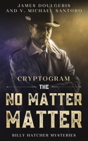 No Matter Matter - Billy Hatcher Mysteries Cryptogram