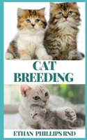 Cat Breeding: The Essential, Practical Guide to All Aspects of Breeding And Caring for Your Cat