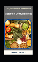 The Quintessential Handbook Of Metabolic Confusion Diet