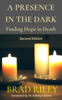 PRESENCE IN THE DARK Finding Hope in Death