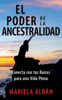 El Poder de la Ancestralidad: Conecta con tus Raíces para una Vida Plena