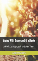 Aging With Grace and Gratitude