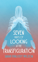 Seven Ways of Looking at the Transfiguration