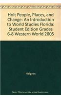 Holt People, Places, and Change: An Introduction to World Studies Florida: Student Edition Grades 6-8 Western World 2005