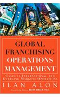 Global Franchising Operations Management: Cases in International and Emerging Markets Operations