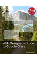 Web Designer's Guide to Google Glass