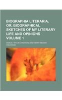 Biographia Literaria, Or, Biographical Sketches of My Literary Life and Opinions Volume 1