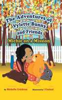 Adventures of Vylette Bunny and Friends: Michie on a Mission