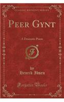 Peer Gynt: A Dramatic Poem (Classic Reprint)(English)
