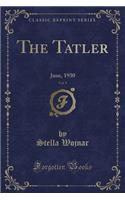 The Tatler, Vol. 9: June, 1930 (Classic Reprint)