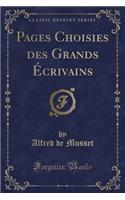 Pages Choisies Des Grands Ecrivains (Classic Reprint)