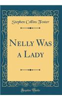 Nelly Was a Lady (Classic Reprint)