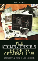 Crime Junkie's Guide to Criminal Law