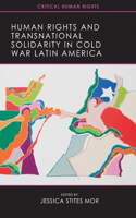 Human Rights and Transnational Solidarity in Cold War Latin America