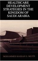 Healthcare Development Strategies in the Kingdom of Saudi Arabia