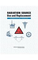 Radiation Source Use and Replacement