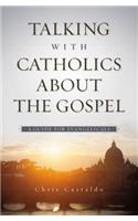 Talking with Catholics about the Gospel