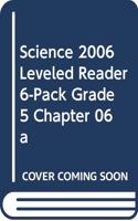 Science 2006 Leveled Reader 6-Pack Grade 5 Chapter 06 a