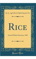 Rice: Annual Market Summary, 1960 (Classic Reprint)