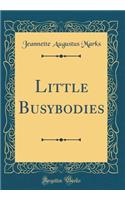 Little Busybodies (Classic Reprint)