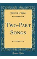 Two-Part Songs (Classic Reprint)