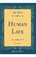 Human Life, Vol. 1 of 2 (Classic Reprint)