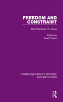 Freedom and Constraint: The Paradoxes of Leisure(Routledge Library Editions: Leisure Studies)