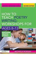 How to Teach Poetry Writing: Workshops for Ages 8-13