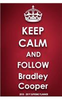 Keep Calm and Follow Bradley Cooper 2018-2019 Supreme Planner