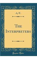 The Interpreters (Classic Reprint)