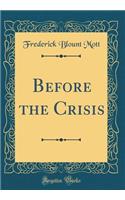 Before the Crisis (Classic Reprint)